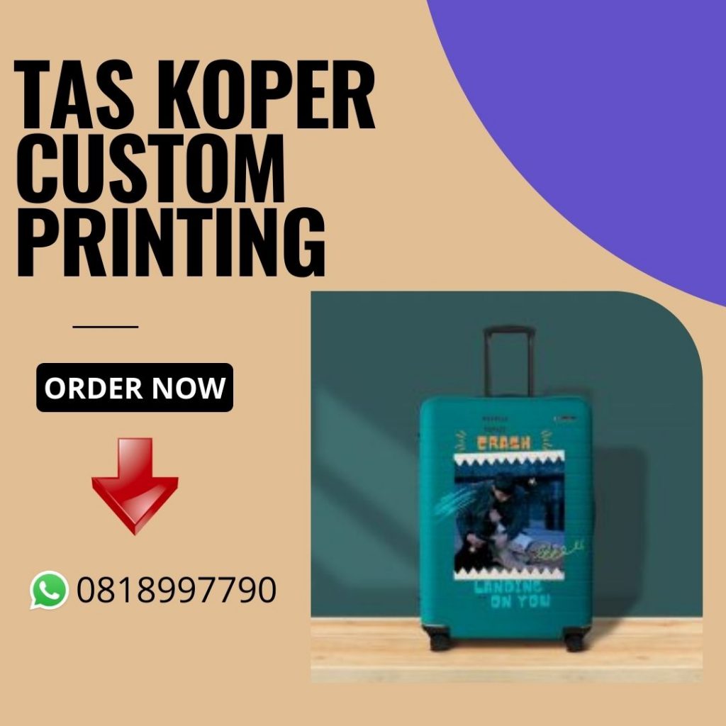 Informasi Terkini Produsen Koper Custom Printing Berkualitas di Sumenep, Desain Modern Hubungi WA 0818997790